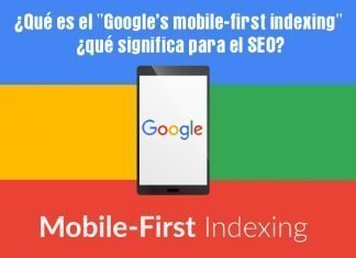 ¿Qué es el "Google’s mobile-first indexing"? ¿qué significa para el SEO?